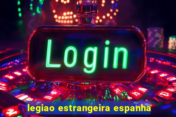 legiao estrangeira espanha